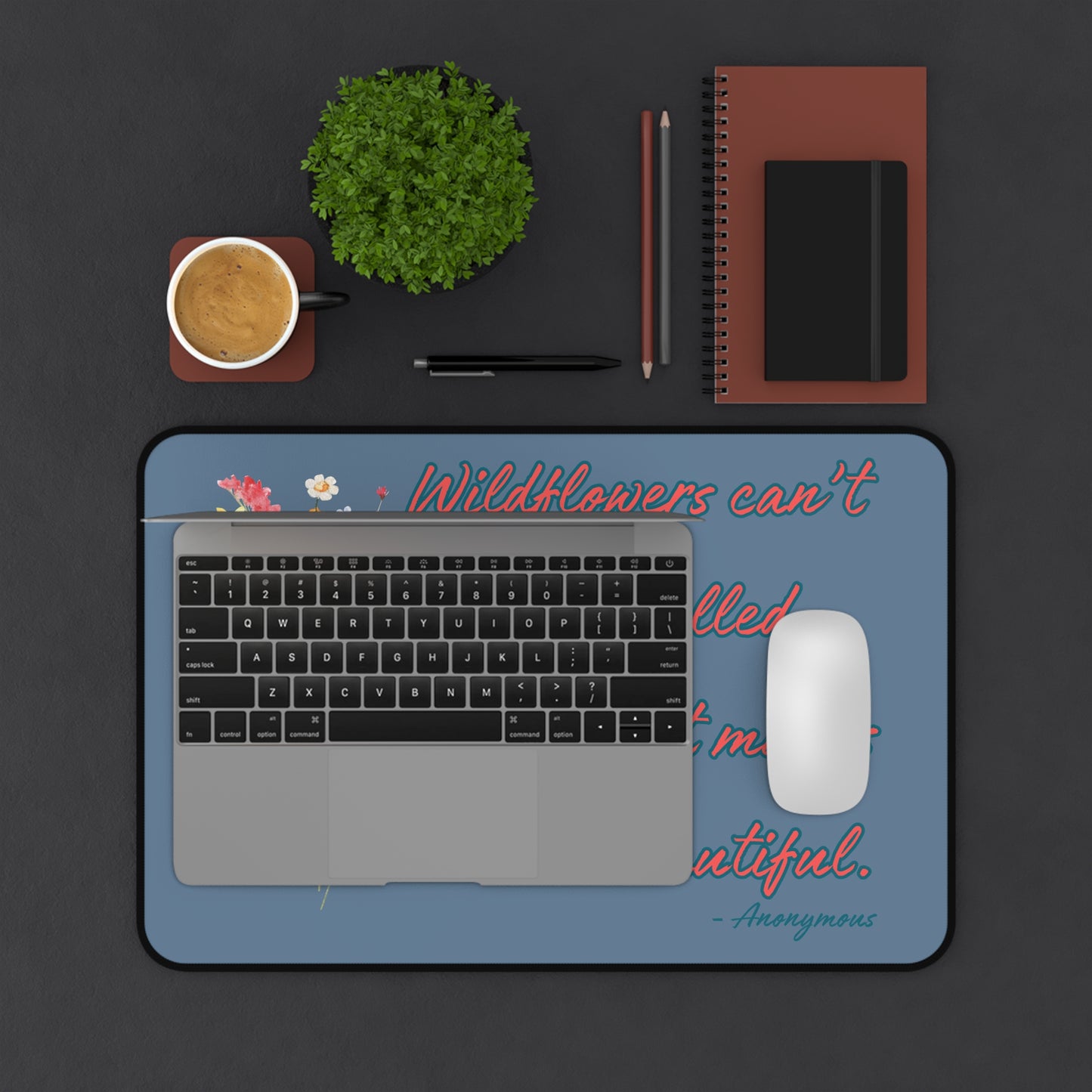 Wildflowers Can't Be Controlled Desk Mat