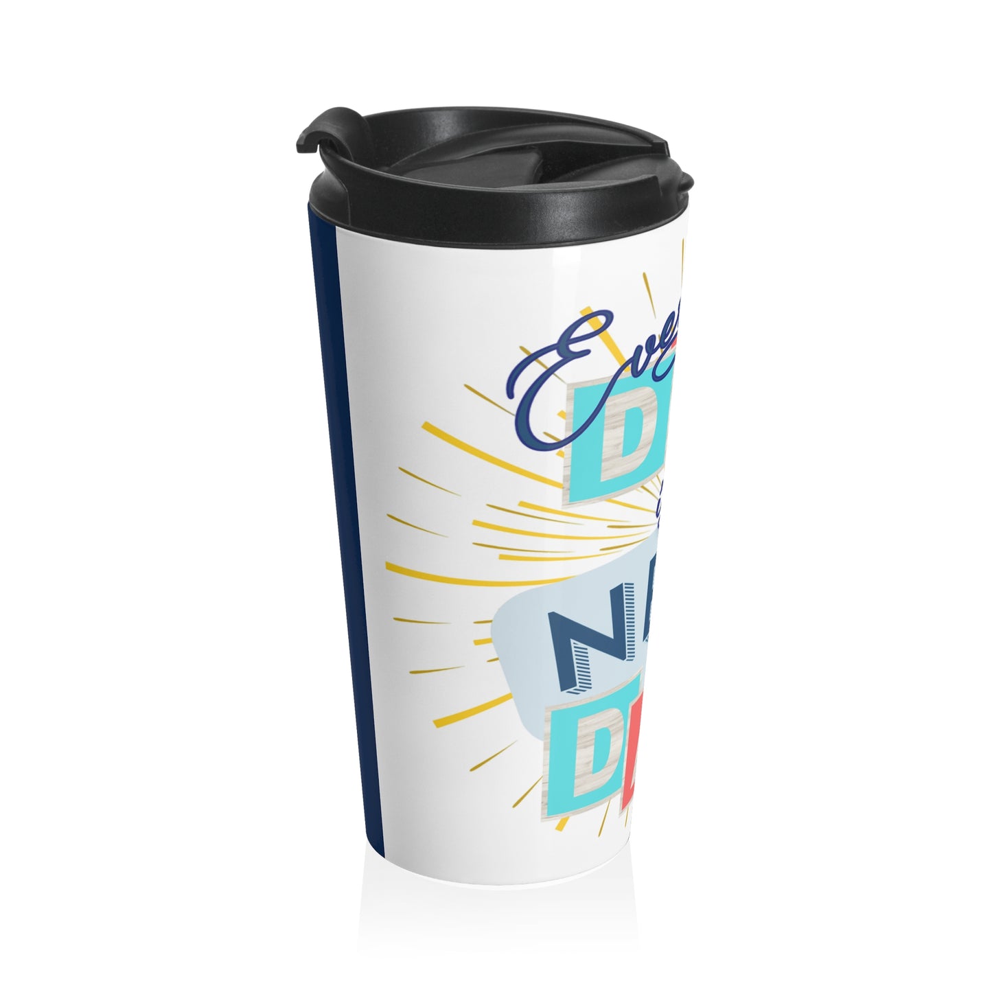 Travel Mug - Stainless Steel - Every Day is a New Day