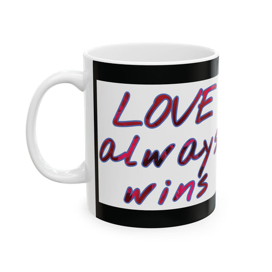 Mug - Ceramic (11 oz | 15 oz) - LOVE always wins