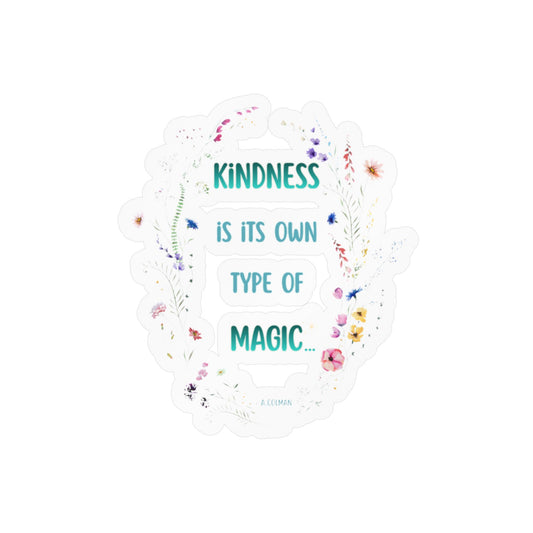 Kindness Is Its Own Type Of Magic Vinyl Sticker — Kiss-Cut Decal