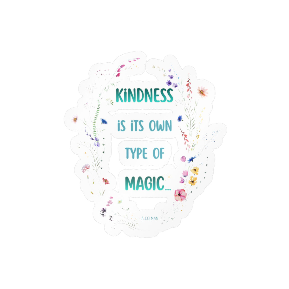 Kindness Is Its Own Type Of Magic Vinyl Sticker — Kiss-Cut Decal