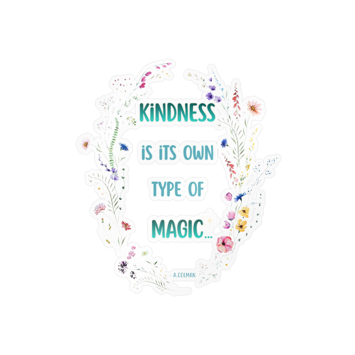Kindness Is Its Own Type Of Magic Vinyl Sticker — Kiss-Cut Decal