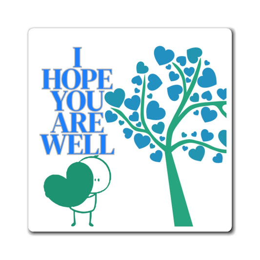 Magnet (Square | Flat) - I Hope You Are Well