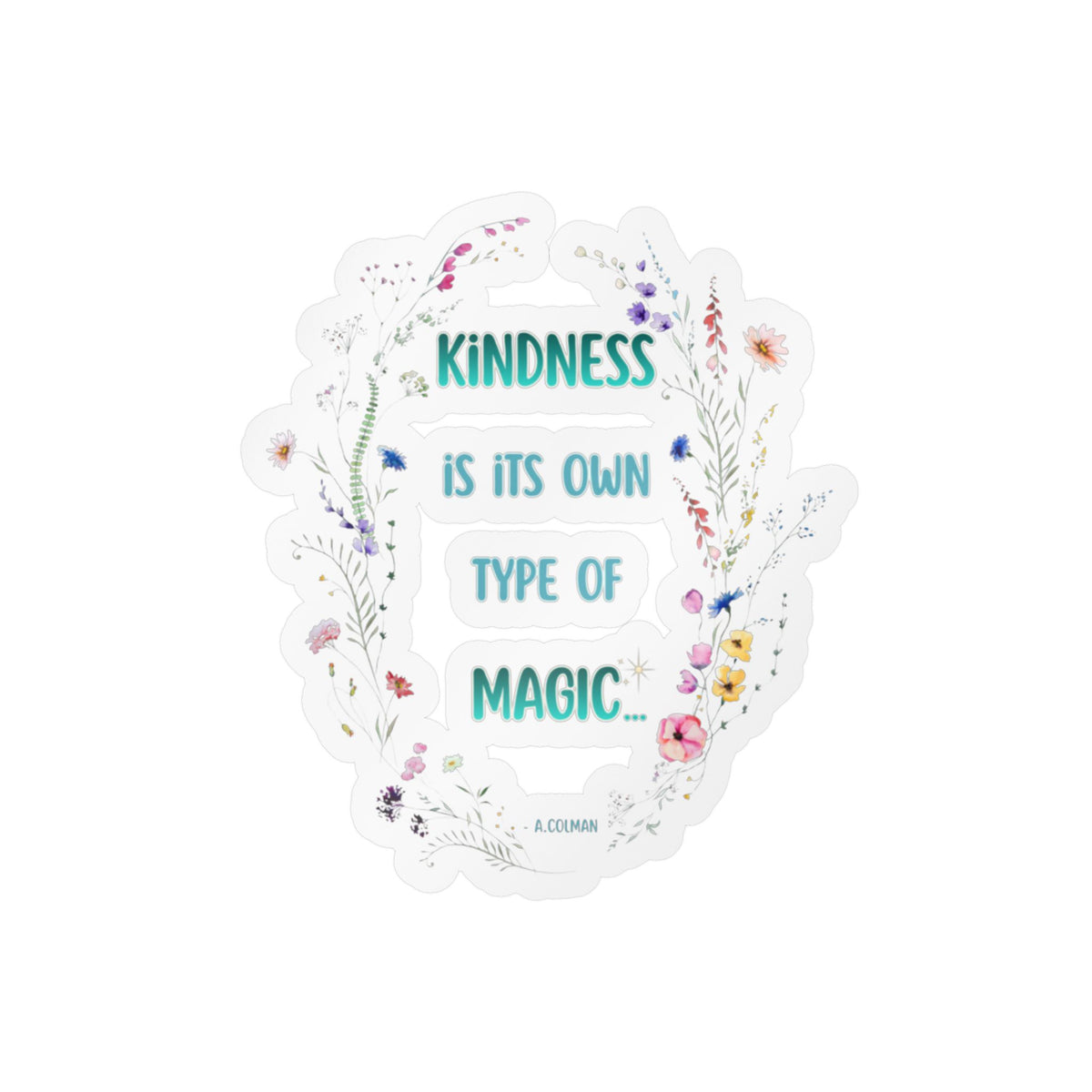 Kindness Is Its Own Type Of Magic Vinyl Sticker — Kiss-Cut Decal
