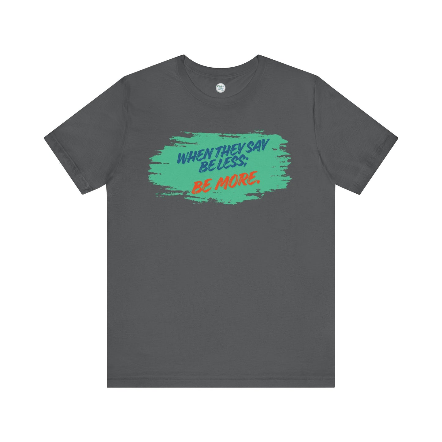 Tee - Short Sleeve (Adult) - Be More