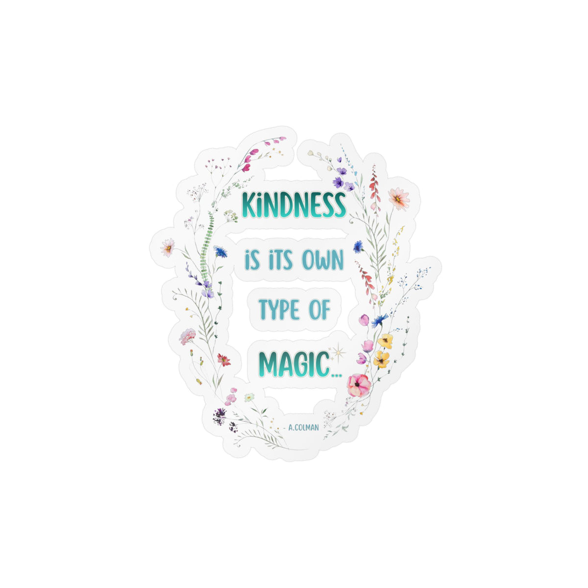 Kindness Is Its Own Type Of Magic Vinyl Sticker — Kiss-Cut Decal