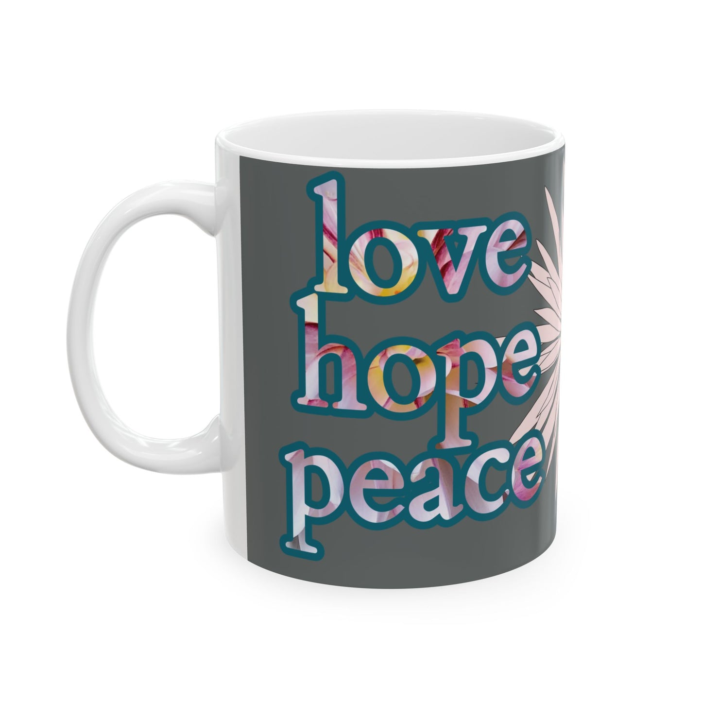 Mug - Ceramic (11 oz | 15 oz) - love hope peace