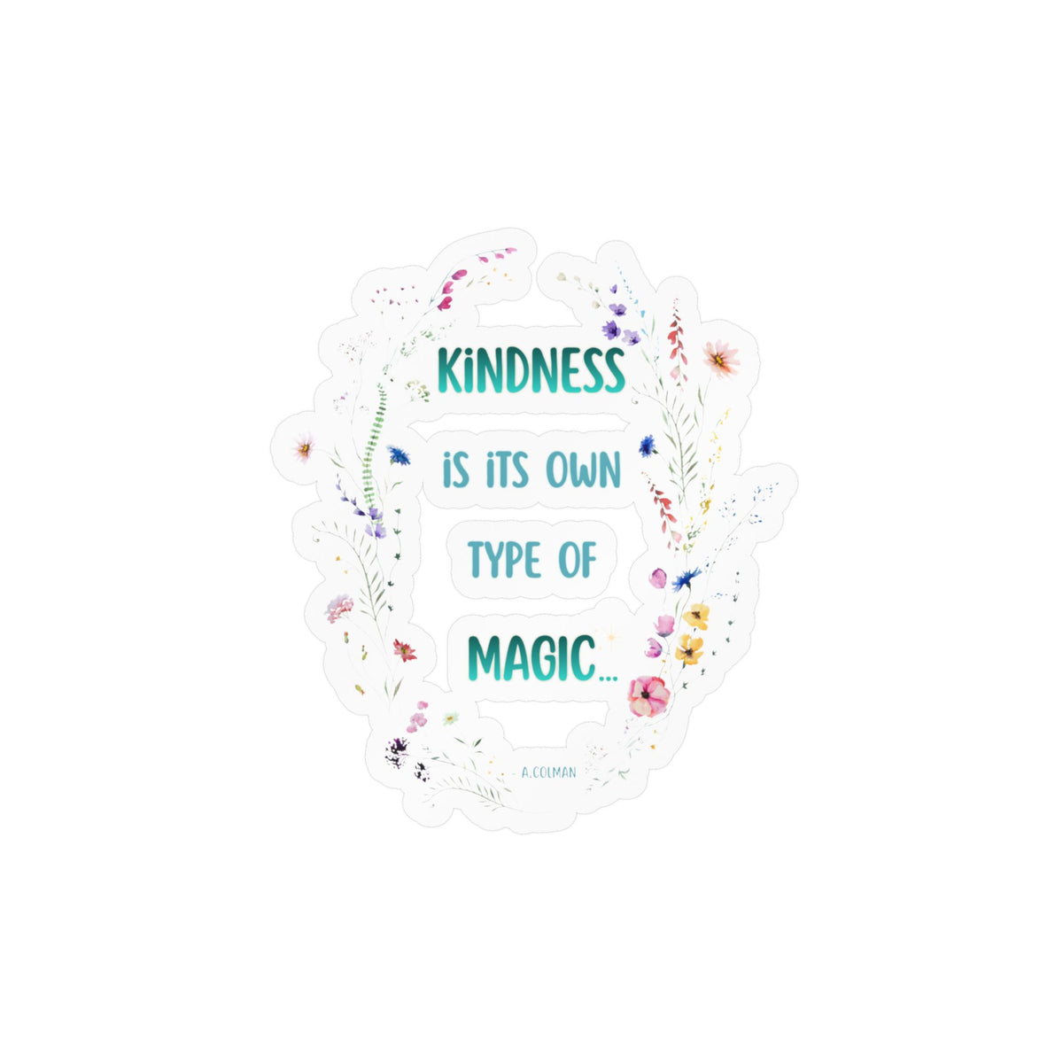 Kindness Is Its Own Type Of Magic Vinyl Sticker — Kiss-Cut Decal