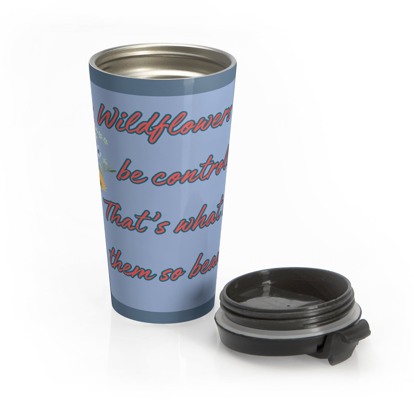 Wildflowers Can't Be Controlled Travel Mug