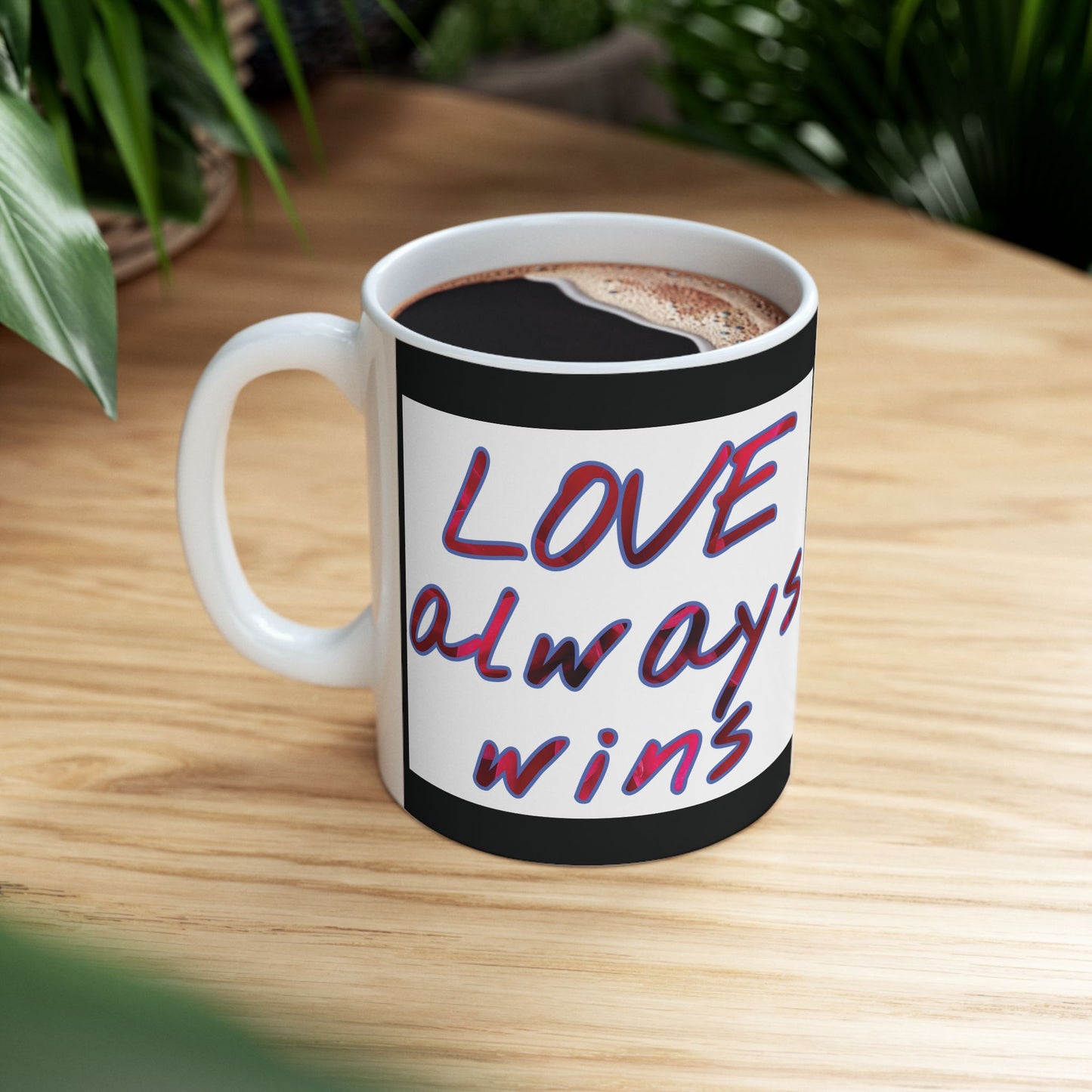 Mug - Ceramic (11 oz | 15 oz) - LOVE always wins