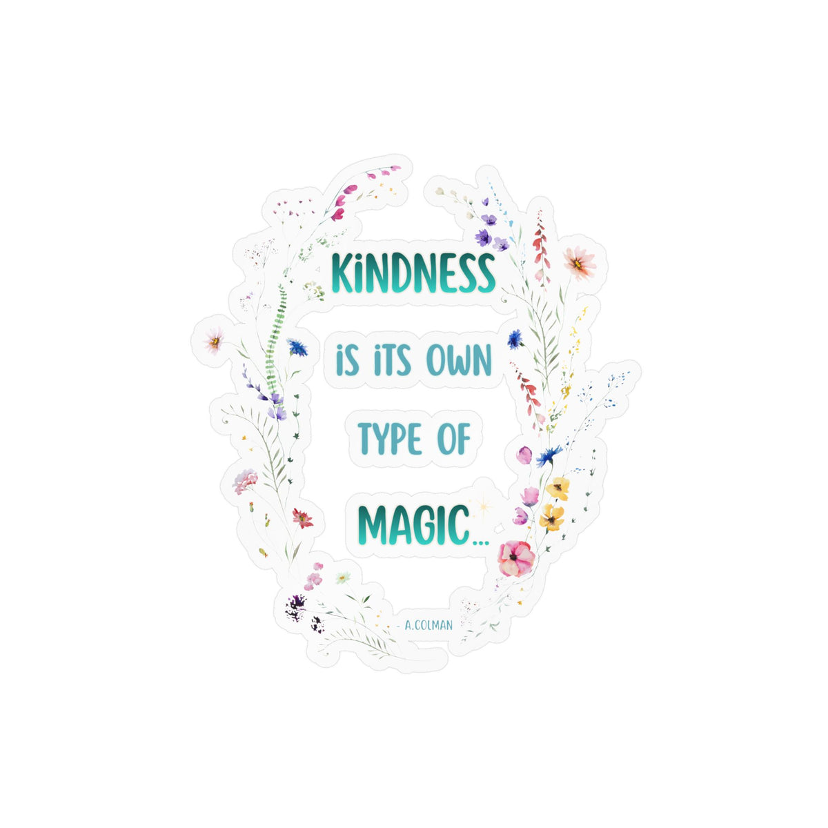 Kindness Is Its Own Type Of Magic Vinyl Sticker — Kiss-Cut Decal