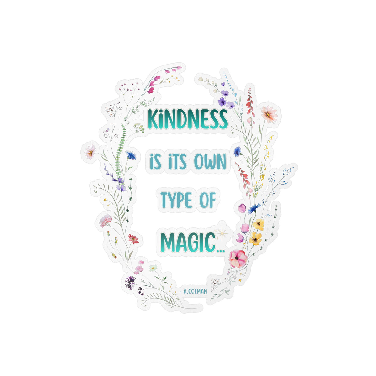 Kindness Is Its Own Type Of Magic Vinyl Sticker — Kiss-Cut Decal