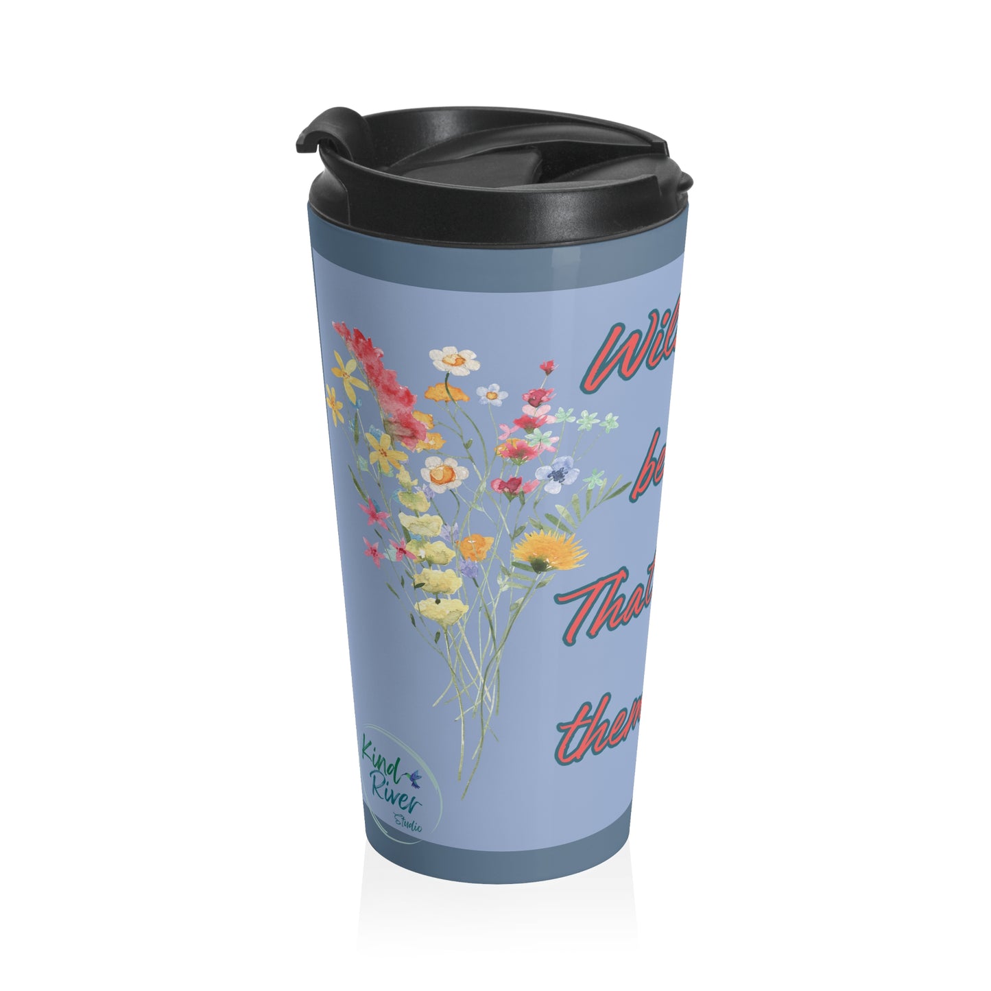 Wildflowers Can't Be Controlled Travel Mug
