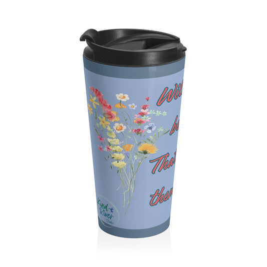 Wildflowers Can't Be Controlled Travel Mug