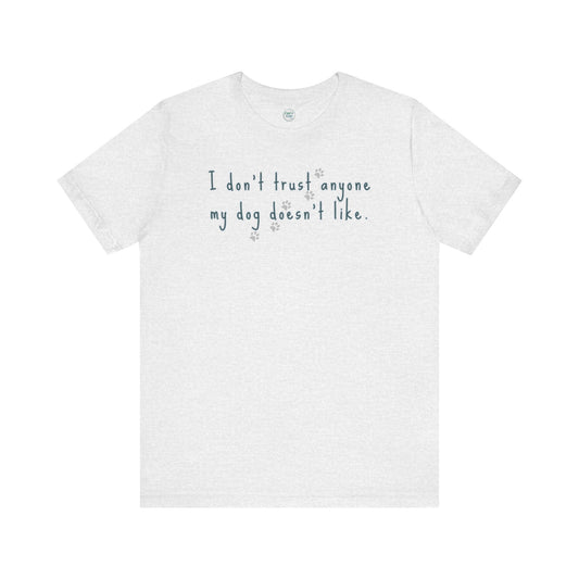 Tee - Short Sleeve (Adult) - Trust My Dog